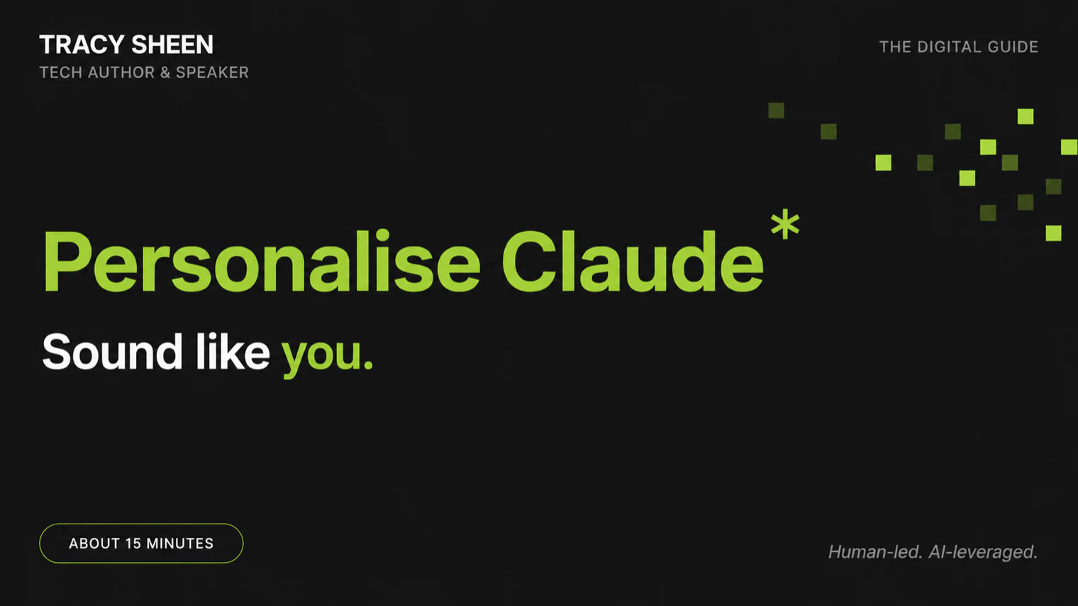Personalise Claude, sound like you. Tracy Sheen, The Digital Guide.