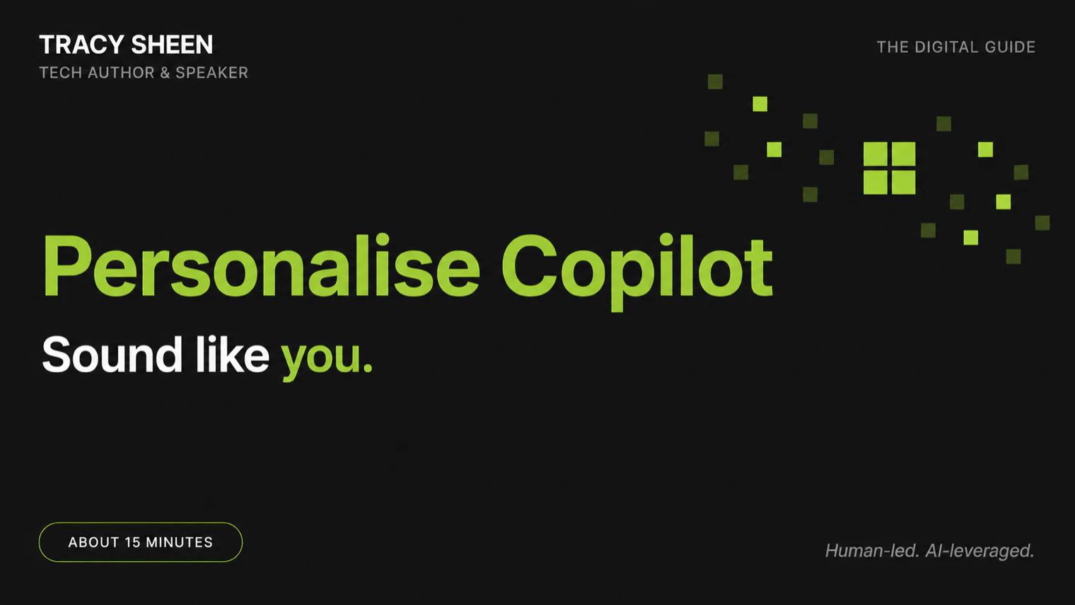 Personalise Copilot, sound like you. Tracy Sheen, The Digital Guide.
