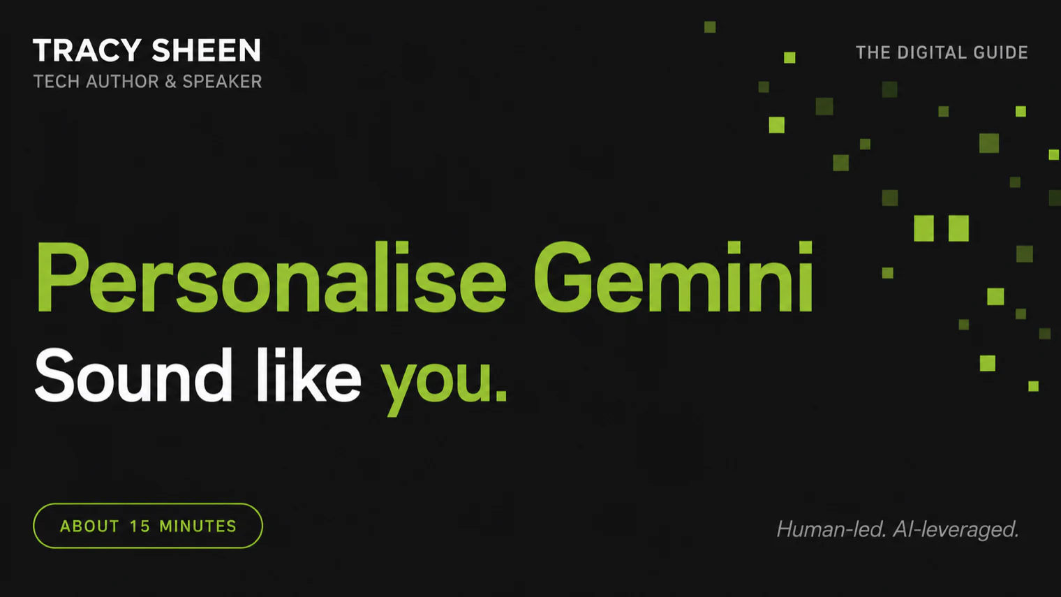 Personalise Gemini, sound like you. Tracy Sheen, The Digital Guide.